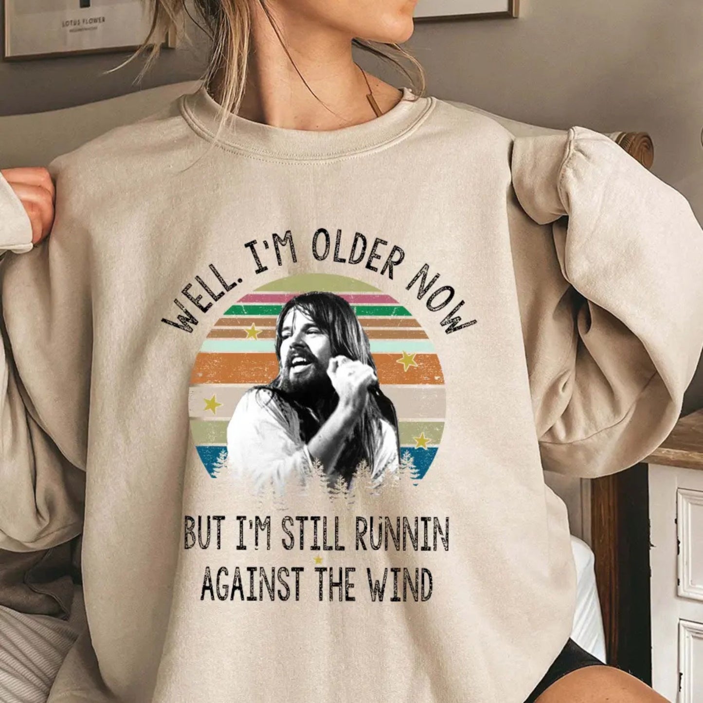 Bob Seger "Well I'm Older Now" Sweatshirt – Vintage Running Quotes Top