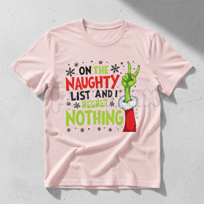 "On The Naughty List And I Regret Nothing" Grinch Christmas Tee - Sassy Holiday Slogan Shirt, Unapologetic Festive Apparel, Funny Adult Christmas Gift