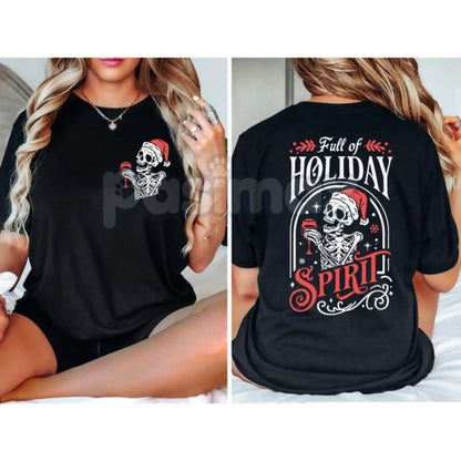 Christmas Skeleton T-Shirt - "Full Of Holiday Spirit" Sarcastic Party Tee, Edgy Ugly Christmas Shirt Alternative, Adult Xmas Humor