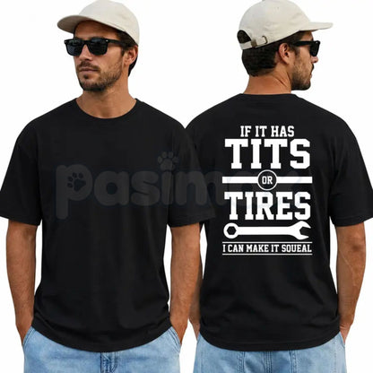 "If It Has Tits Or Tires, I Can Make It Squeal" Graphic T-Shirt – Funny Mechanic & Automotive Humor Unisex Crewneck Tee