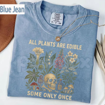 Comfort Colors® "All Plants Are Edible Some Only Once" T-Shirt – Funny Mushroom Foraging Tee, Sarcastic Botanist Graphic Shirt, Dark Humor Cottagecore Gift
