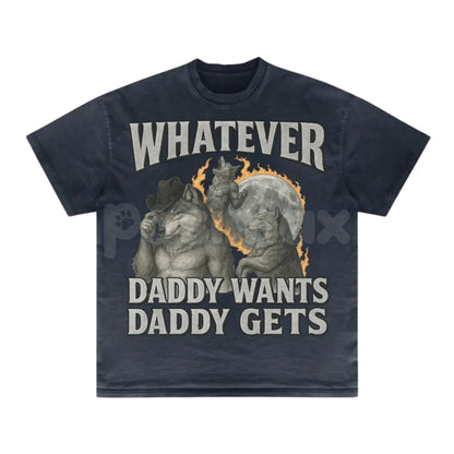 "Whatever Daddy Wants Daddy Gets" Werewolf Meme T-Shirt - Funny Cringe Shirt, Dark Humor Slogan Tee, Unisex Edgy Viral Apparel