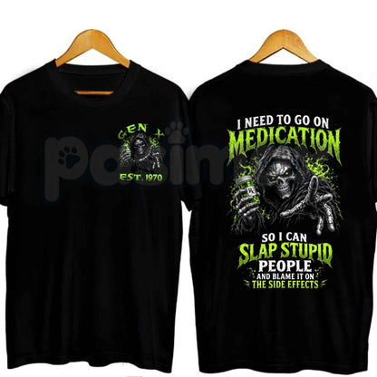 Chaosmoda I Need To Go On Medication Custom Year Skull T-Shirt – Funny Sarcastic Graphic Unisex Tee