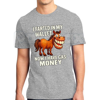 I Farted In My Wallet Gas Money T-Shirt – Funny Horse Quote Graphic Tee
