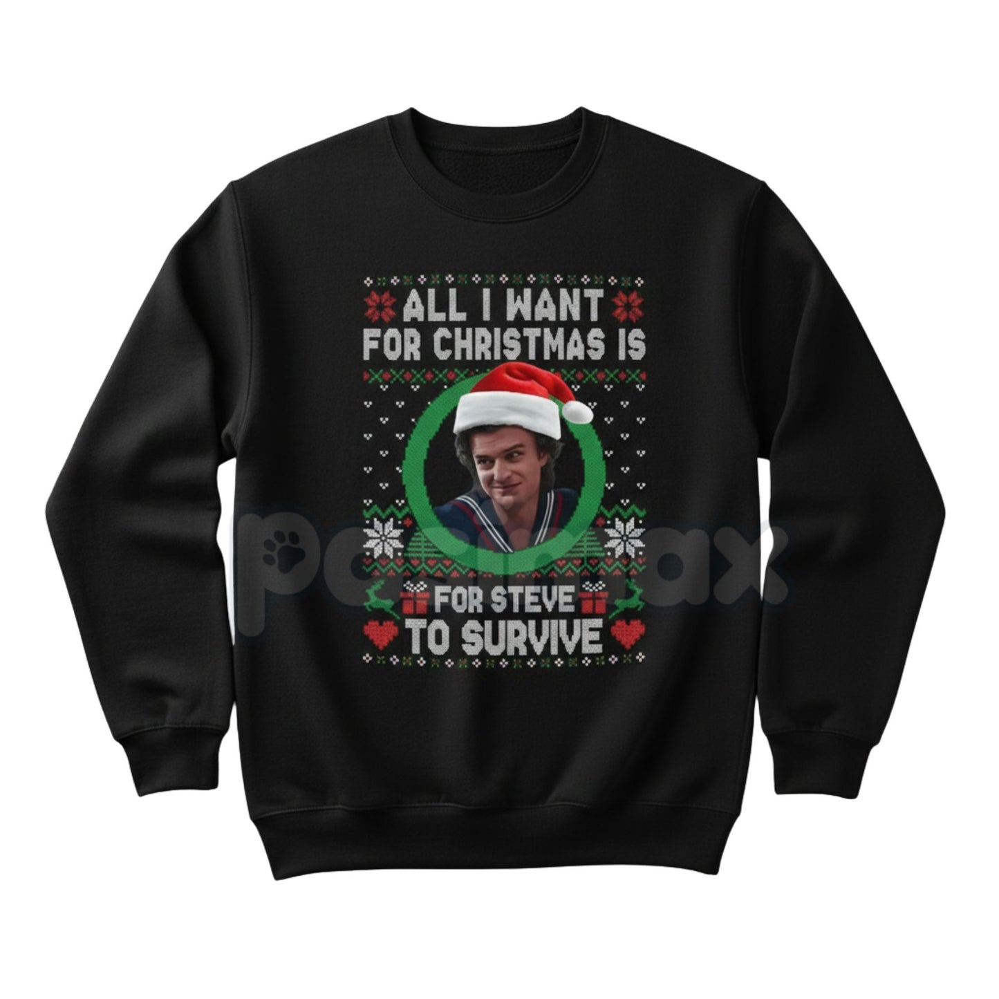 All I Want For Christmas Is Steve Harrington Unisex Sweatshirt | Funny Stranger Things Fandom Jumper | Mama Steve Holiday Gift