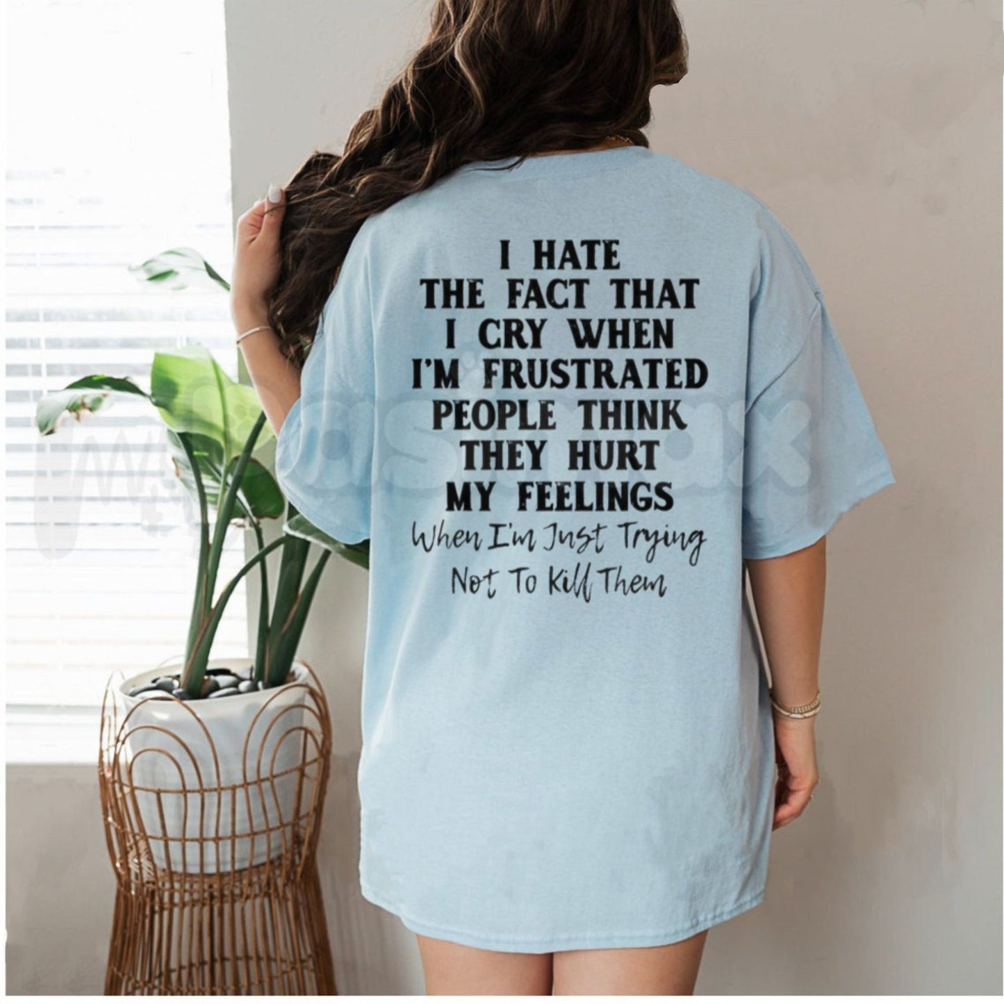 "I Hate That I Cry When I'm Frustrated" T-Shirt – Funny Relatable Sarcastic Graphic Tee