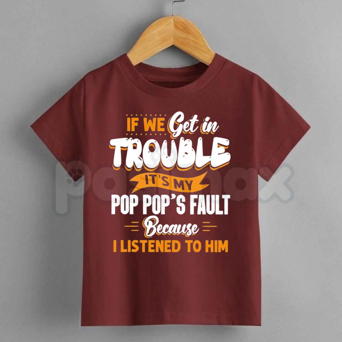 If We Get In Trouble Its My Pop Pops Fault T-Shirt – Funny Grandparent Kids Cotton Graphic Tee