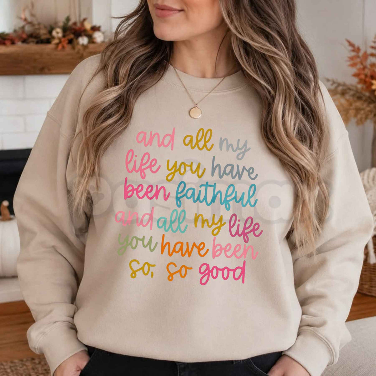 All My Life You Have Been Faithful Sweatshirt | Colorful Christian Graphic Top