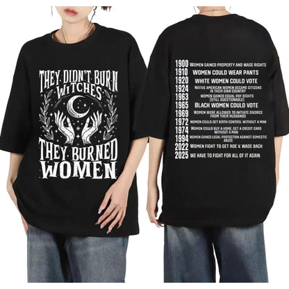 "They Didn't Burn Witches, They Burned Women" T-Shirt - Feminist Women's Rights Tee, Historical Witch Graphic Apparel