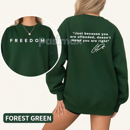 "Just Because You're Offended" Sweatshirt – Freedom of Speech Quote