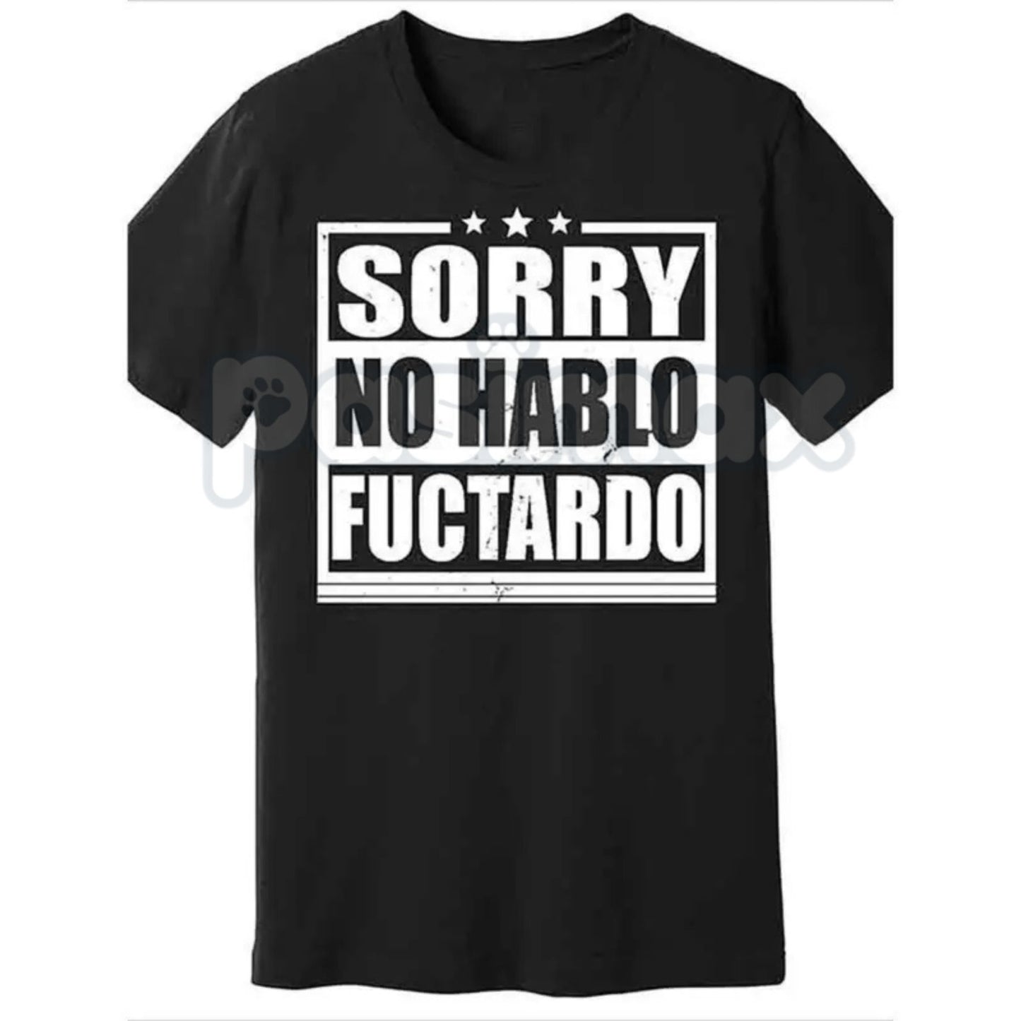 "Sorry No Hablo Fuctardo" T-Shirt - Crude Offensive Sarcastic Tee, Mock Spanish Adult Humor Shirt, Unapologetically Rude Statement Apparel