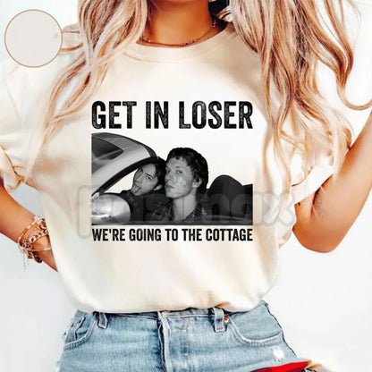 "Get In Loser We're Going To The Cottage" T-Shirt - Funny Weekend Getaway Graphic Tee, Cabin Life Aesthetic Apparel, Summer Lake House Gift Shirt