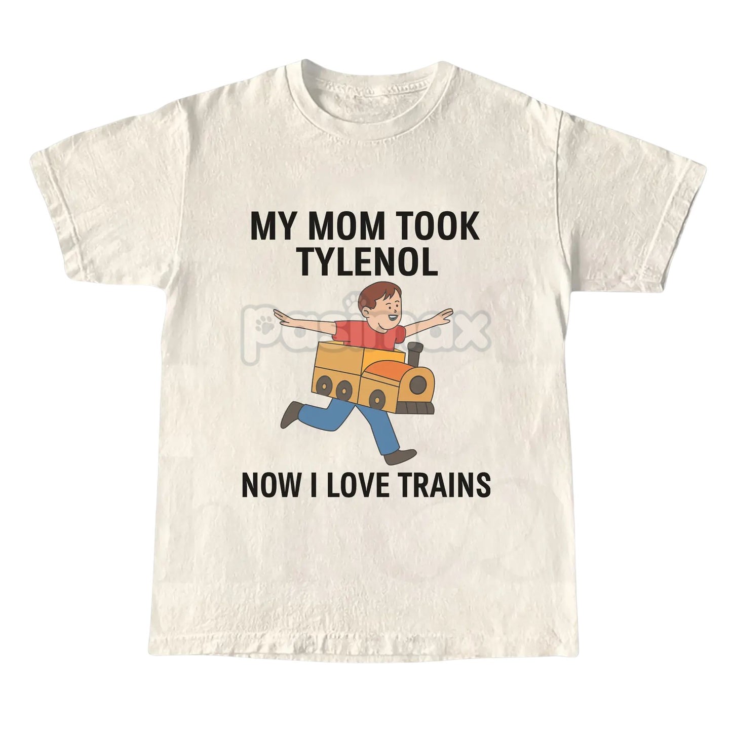 "My Mom Took Tylenol Now I Love Trains" Funny Meme T-Shirt - Absurdist Internet Humor Tee, Unisex Nonsense Slogan Apparel, Niche Culture Gift