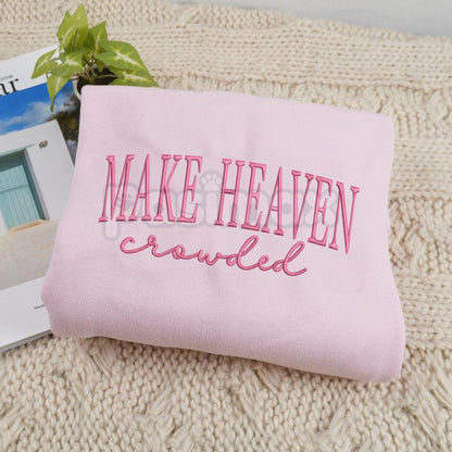 "Make Heaven Crowded" Embroidered Sweatshirt – Faith-Based Christian Crewneck