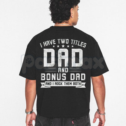 "I Have Two Titles Dad And Bonus Dad" T-Shirt – Men's Blended Family Father's Day Graphic Tee