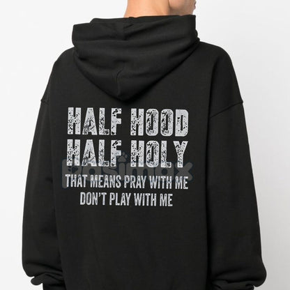 Half Hooded Half Holy Hoodie – Duality Street Style Pullover, "Play With Me Don't Play With Me" Attitude