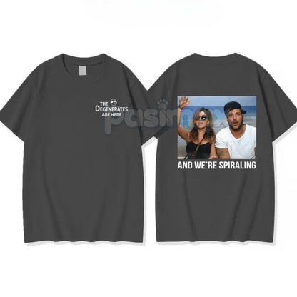 "And We're Spiraling" Meme T-Shirt - "The Degenerates Are Here" Graphic Tee, Funny Jersey Shore Slogan Shirt, Unisex Party Top