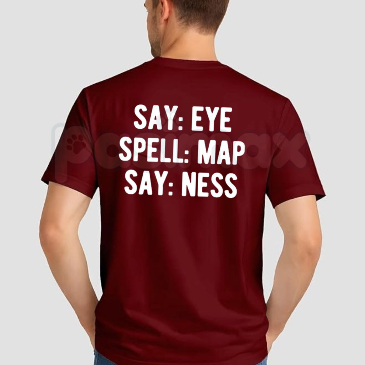 Say Eye Spell Map Say Ness T-Shirt – Funny Sarcastic Wordplay Graphic Tee