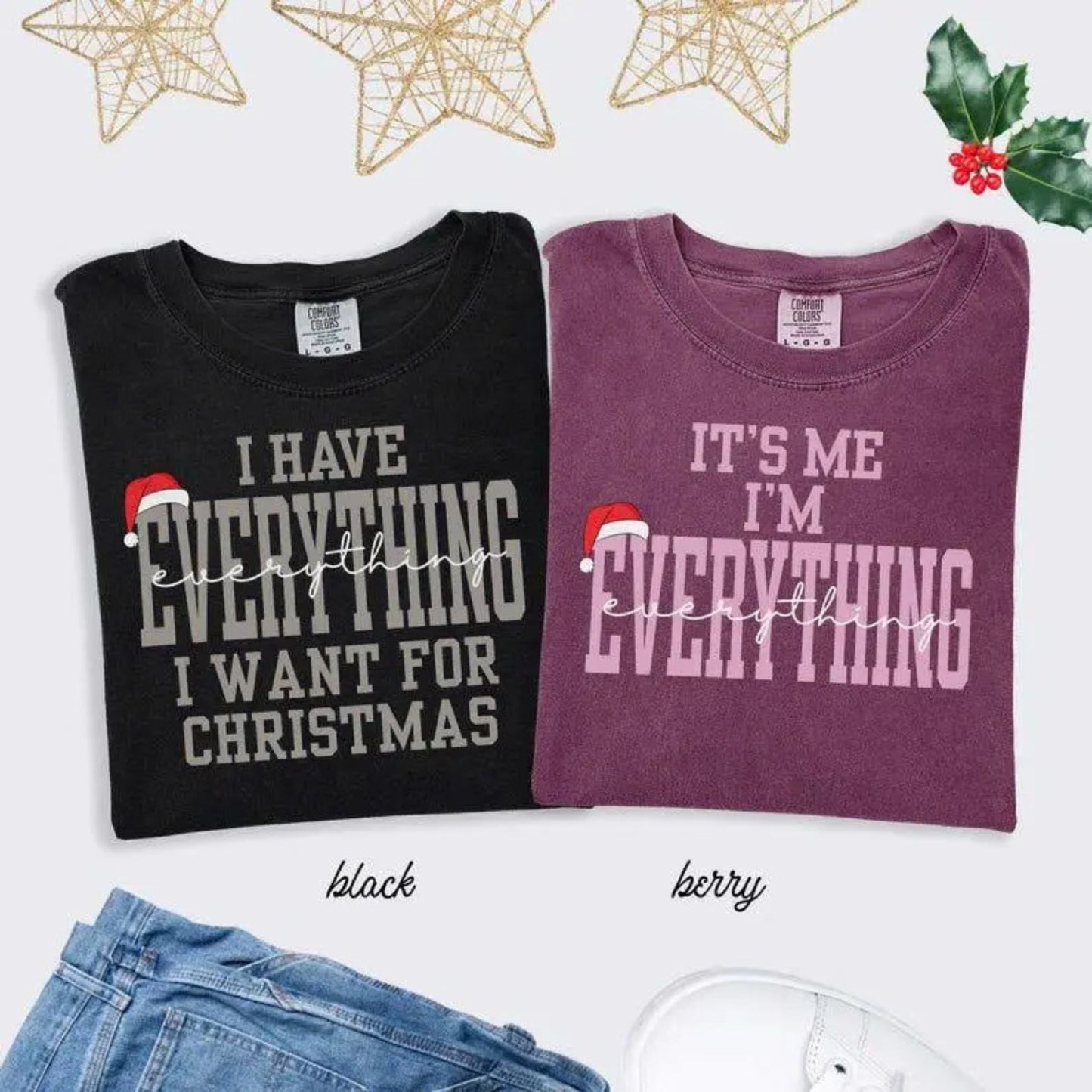'I Have Everything I Need For Christmas' Comfort Colors® Tee – Sarcastic Holiday Gift T-Shirt, Contentment Vibe Shirt