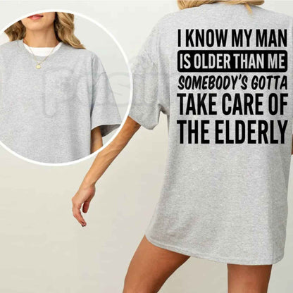 I Know My Man Is Older Than Me T-Shirt – Funny Age Gap Couple Unisex Cotton Graphic Tee