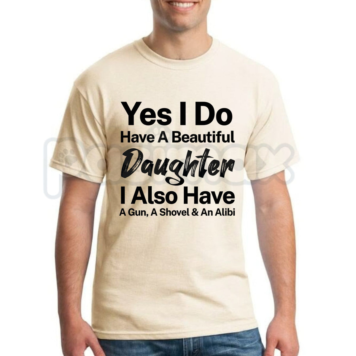 Yes I Do Have A Beautiful Daughter Gun Shovel Alibi T-Shirt – Funny Protective Dad Graphic Tee