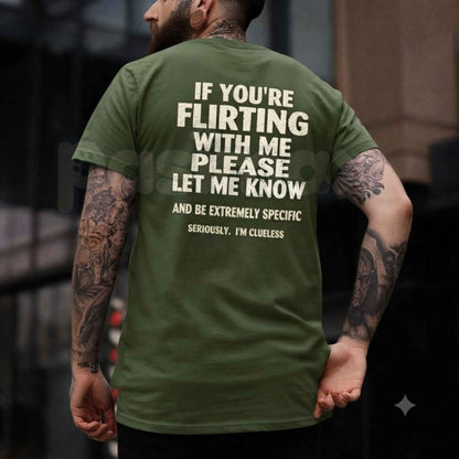 If You're Flirting With Me Please Let Me Know T-Shirt – Sarcastic Introvert Humor Unisex Cotton Tee