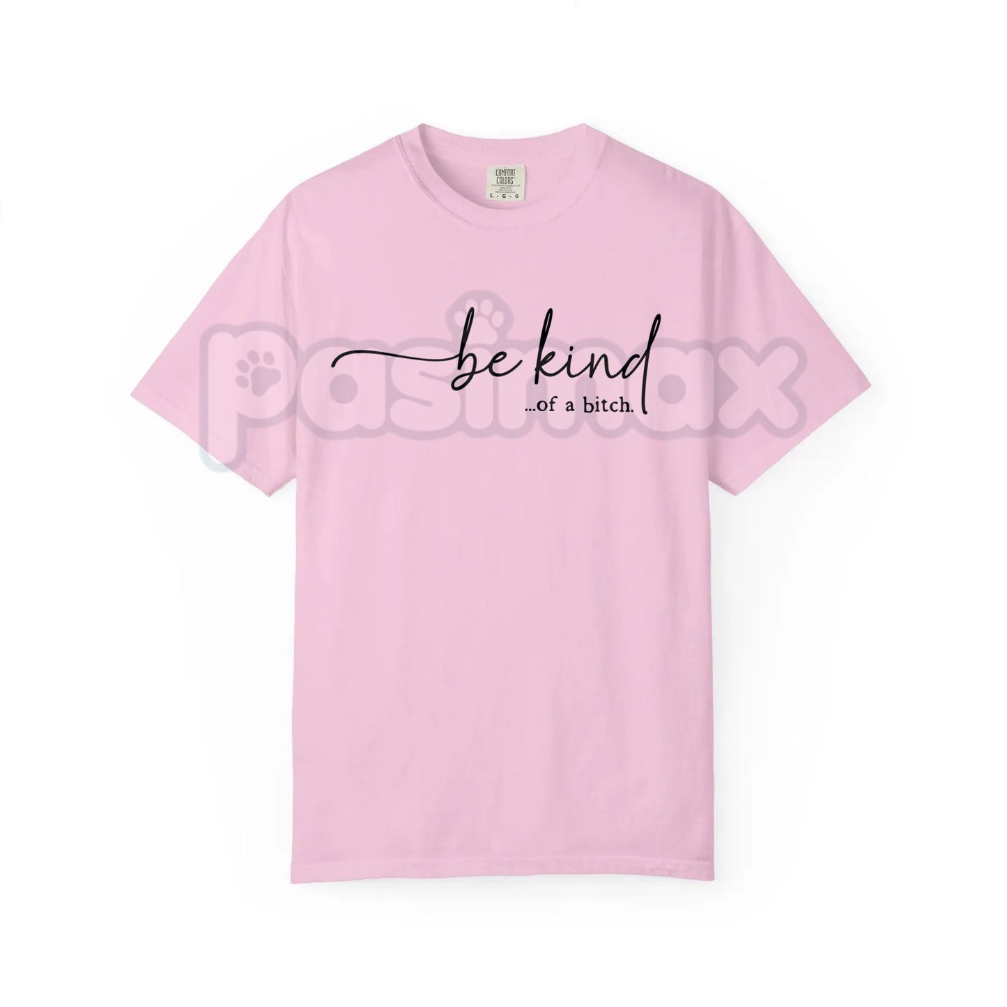 Comfort Colors® 'Be Kind of a Bitch' T-Shirt – Funny Sarcastic Graphic Tee, Humorous Snarky Gift, Vintage Aesthetic Slogan Shirt