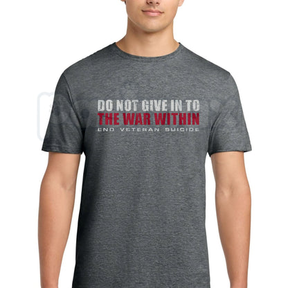 "Do Not Give In To The War Within" End Veteran Suicide Graphic Tee for Men