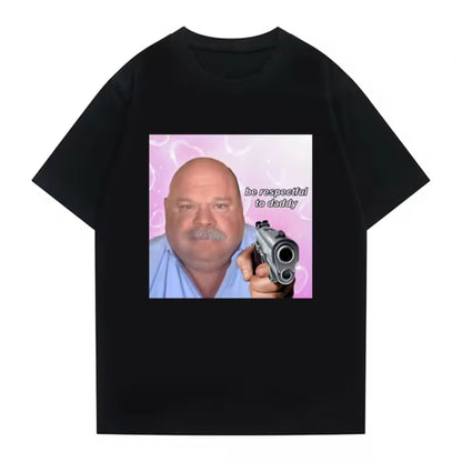 "Be Respectful To Daddy" T-Shirt - Funny Meme Tee for Men & Women, Full Color, Great Gift