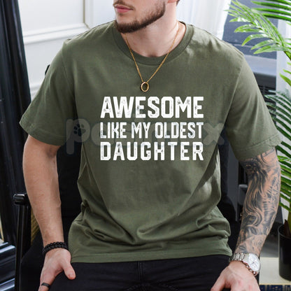 "Awesome Like My Oldest Daughter" Shirt - Funny Parent Humor Tee, Favorite Child Sibling Rivalry Gift, Proud Mom & Dad Graphic T-Shirt