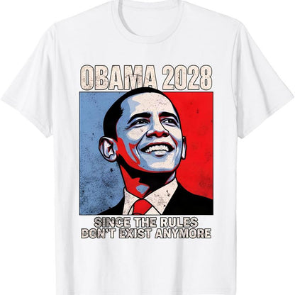 Obama 2028 Since Rules Don’t Exist Anymore T-Shirt – Funny Political Satire Unisex Tee