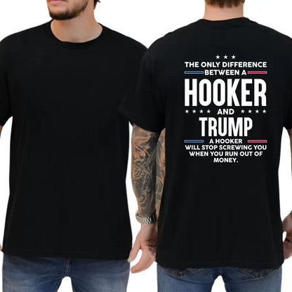 "Difference Between A Hooker And Trump" T-Shirt – Sharp Political Satire Graphic Tee, Remastered Heavy Cotton Anti-Trump Top, Soft Lived-In Heavyweight Protest Shirt, Made in USA