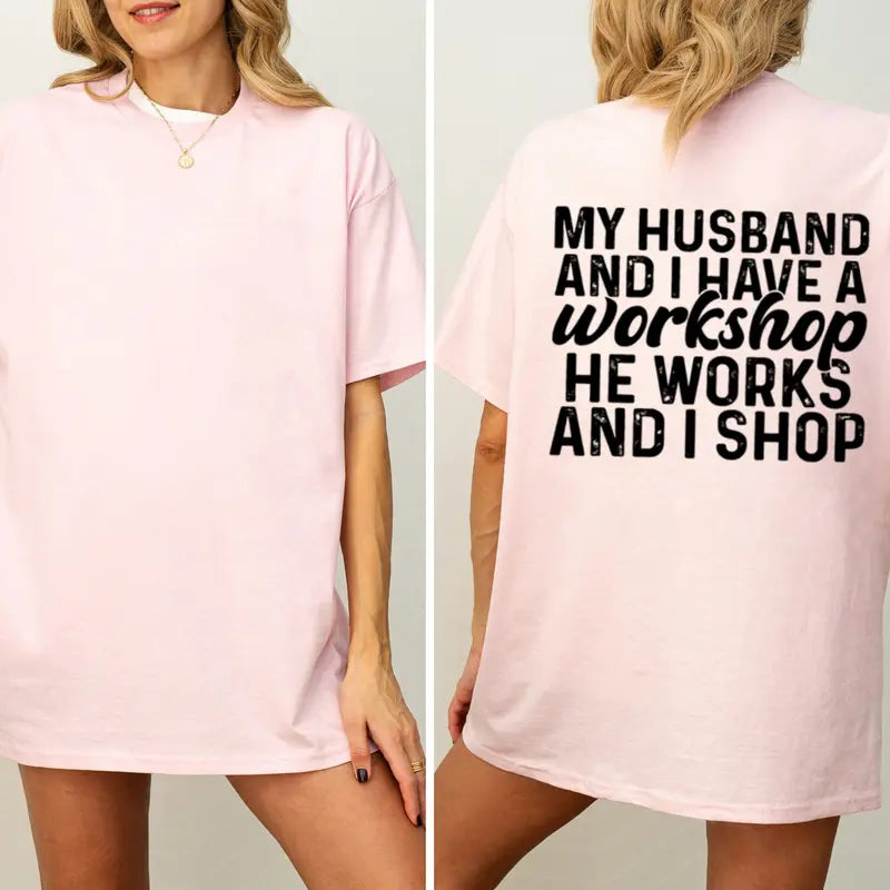 "My Husband And I Have A Workshop" Funny T-Shirt – Sarcastic Marriage Humor Retro Everyday Wife Unisex Graphic Tee