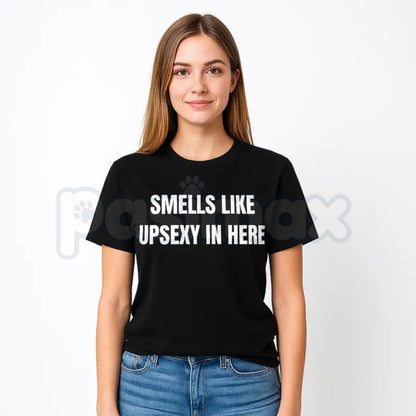 Funny "Smells Like Up Sexy In Here" T-Shirt – Sarcastic Pop Culture Joke Graphic Tee