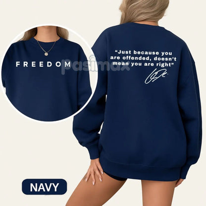 "Just Because You're Offended" Sweatshirt – Freedom of Speech Quote