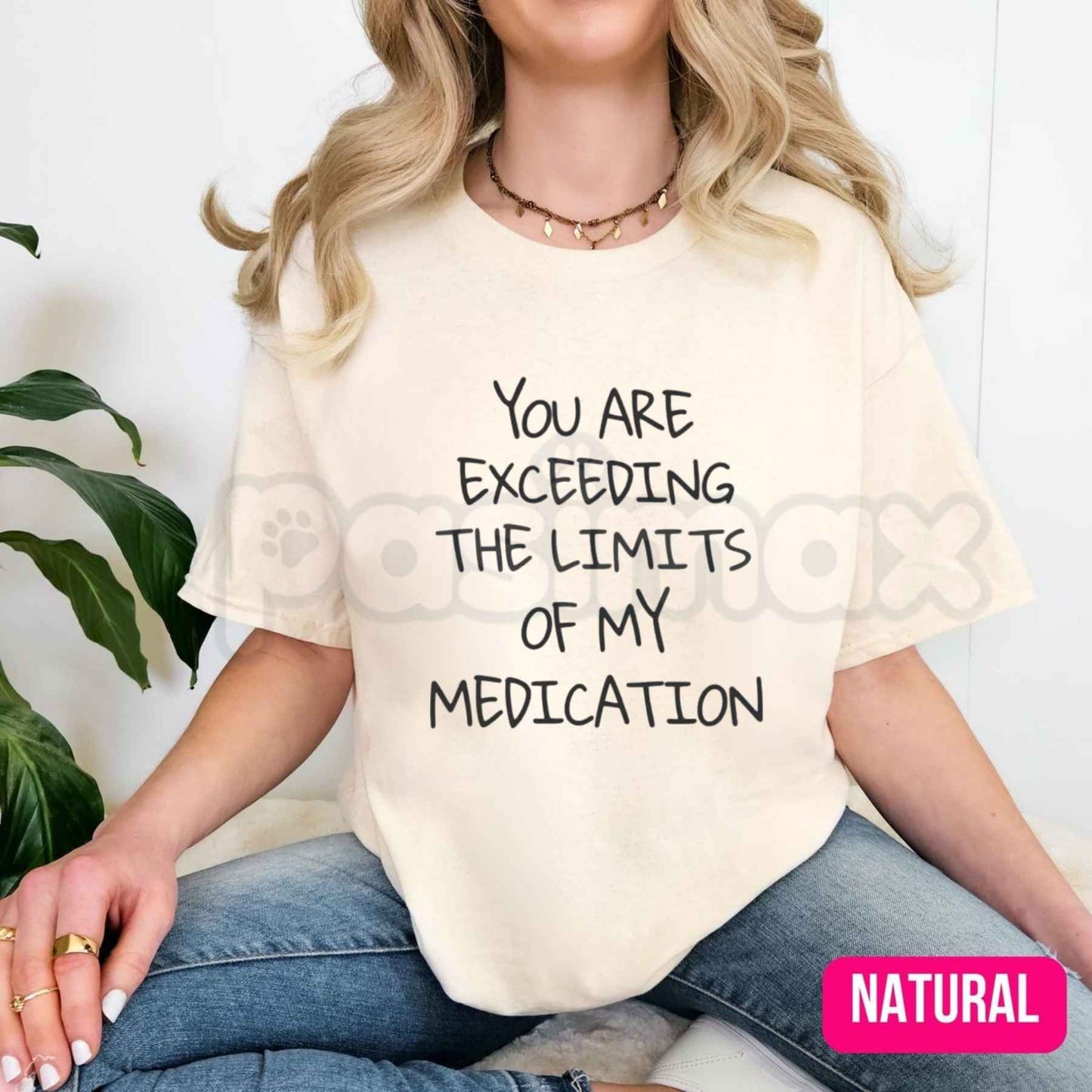 You Exceed My Medication Limits T-Shirt – Funny Sarcastic Humorous Unisex Cotton Tee