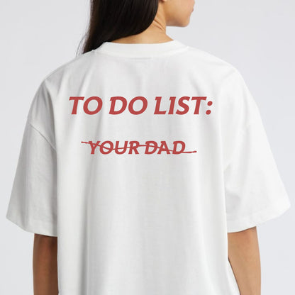 "To Do List: Your Dad" T-Shirt - Funny Sarcastic Tee, Unisex Casual Gift