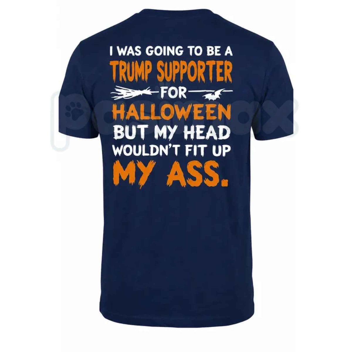 I Was Going To Be A Trump Supporter For Halloween T-Shirt – Anti-Trump Back Print Unisex Tee