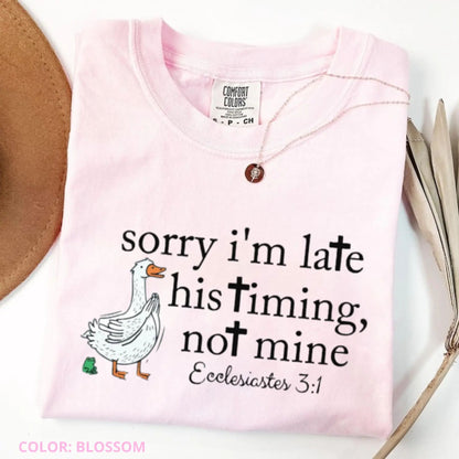 'Sorry I’m Late' Bible Verse Shirt – Comfort Colors Christian Humor Tee, Ecclesiastes 3:1 Church Shirt, Minimalist Silly Goose T-Shirt