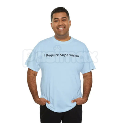 "I Require Supervision" Funny T-Shirt – Sarcastic Adulting Humor Graphic Tee, Premium 100% Cotton Relatable Phrase Top, Soft Lived-In Heavyweight Warning Label Shirt, Made in USA