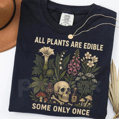 Comfort Colors® "All Plants Are Edible Some Only Once" T-Shirt – Funny Mushroom Foraging Tee, Sarcastic Botanist Graphic Shirt, Dark Humor Cottagecore Gift
