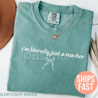 Comfort Colors® 'I'm Literally Just a Teacher' T-Shirt – Funny Teacher Appreciation Shirt, Back to School Humor
