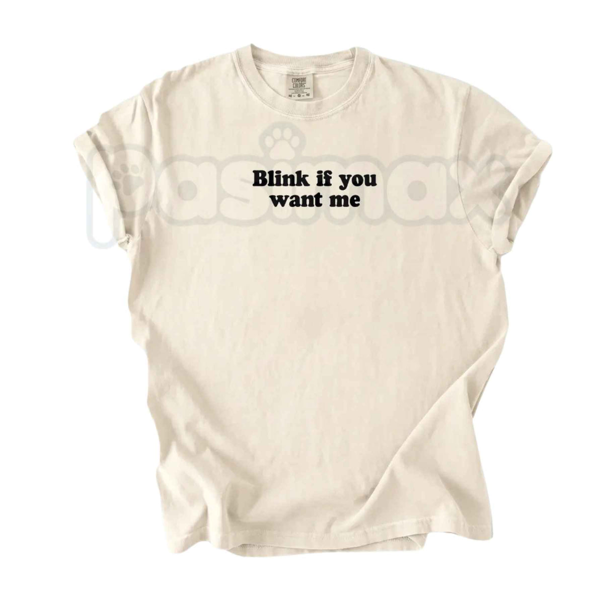 Comfort Colors® Blink If You Want Me T-Shirt – Sassy Quote Graphic Tee, Retro Flirty Humor Unisex Top & Gift