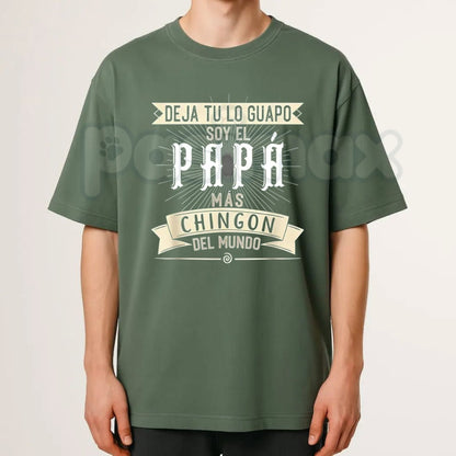 "Deja tu lo Guapo Soy el Papa mas Chingon del Mundo" T-Shirt – Funny Latino Father's Day Graphic Tee