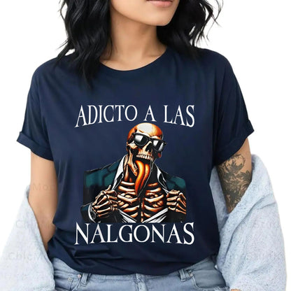 Calacas Chidas "Addict of Los Nalgonas" T-Shirt - Funny Mexican Slang Graphic Tee, Gym Apparel