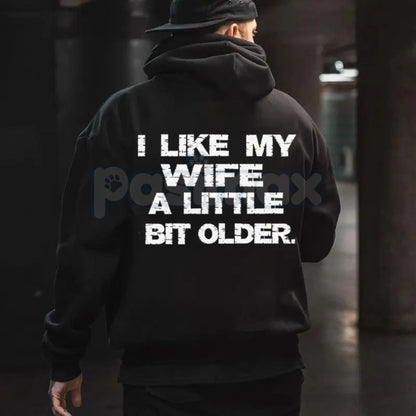 I Like My Wife A Little Bit Older Hoodie – Funny Husband Slogan Pullover, Cheeky Marriage Humour Streetwear, Unisex Vintage Hoodie