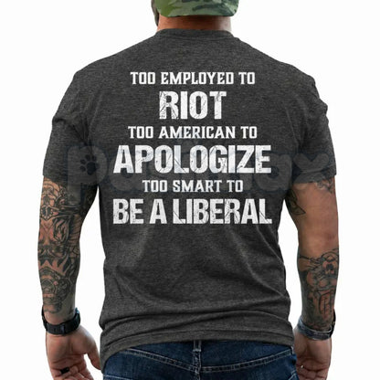 Too Employed Too American T-Shirt – Sarcastic Statement Typography Tee, Funny Hardworking Blue-Collar Graphic Shirt