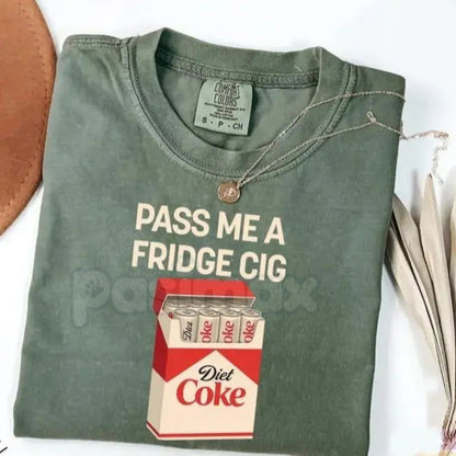 Comfort Colors® "Pass Me A Fridge Cig" T-Shirt – Funny Diet Coke Lover Tee, Sarcastic Soda Graphic Shirt, Aesthetic Y2K Diet Coke Aesthetic Gift