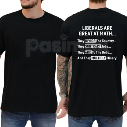 "Liberals Are Great At Math" Funny T-Shirt – Sarcastic Conservative Graphic Tee, Premium 100% Cotton Political Humor Top, Soft Lived-In Heavyweight Casual Menswear Shirt, Made in USA