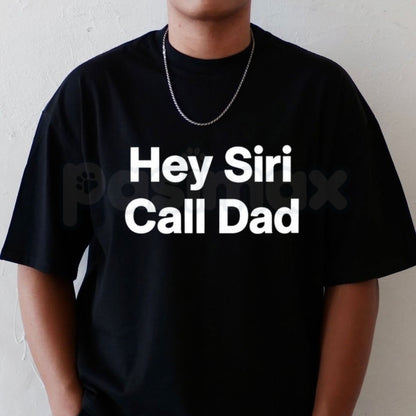 Hey Siri Call Dad T-Shirt – Funny Sarcastic Tech Joke Graphic Tee